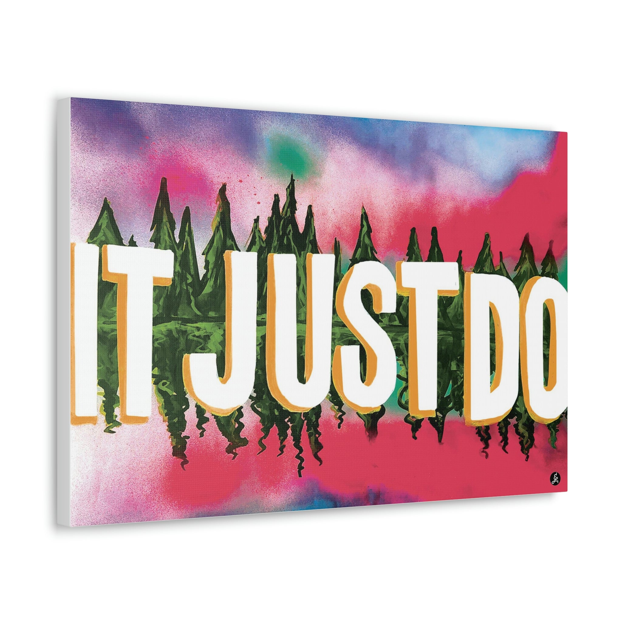 It Just Do - Canvas Gallery Wraps